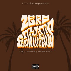 Scrapp TK Ft. B Crazy & ML5 - Zero Sentimientos (Official Audio) [Prod. LXVISH36 & Xavi Guzman]