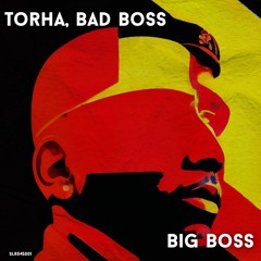 Torha, Bad Boss - Big Boss (Radio Mix)