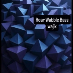 Roar Wobble Bass