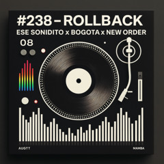 #238 - ROLLBⱯCK - ESE SONIDITO x BOGOTA x BLUE MONDAY