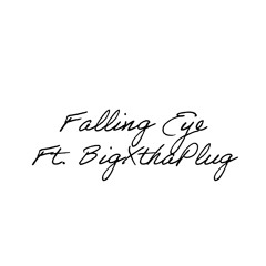 FALLING EYE ft. BigXthaPlug