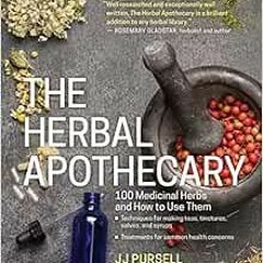 [Get] PDF EBOOK EPUB KINDLE The Herbal Apothecary: 100 Medicinal Herbs and How to Use Them by JJ Pur