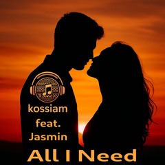 kossiam & Jasmin - All I Need