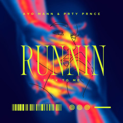 Runnin Back To Me - AyoMann & PrtyPrnce