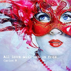 All Love Will Set Us Free