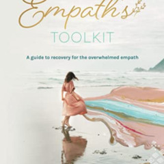 download KINDLE 📩 The Empath's Toolkit: A Guide to Recovery for the Overwhelmed Empa