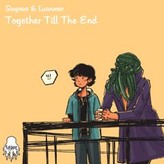 Together Till The End (ft. Luanmer)