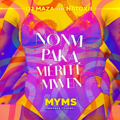 Myms & Dj Maza Ft Natoxie - Nonm Paka Mérité Mwen #RéponseTiCouby