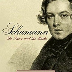 VIEW EBOOK EPUB KINDLE PDF Schumann: The Faces and the Masks by  Judith Chernaik 📭