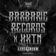 Barbaric Records x HKNT Livestream - Frenchfaces