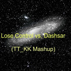 Lose Control vs. dashstar  [TT_KK Mashup]