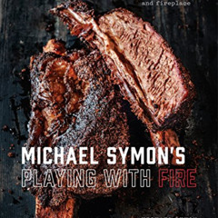 VIEW EPUB 💛 Michael Symon's Playing with Fire: BBQ and More from the Grill, Smoker,