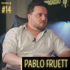 Pablo Fruett - PODCÁSSIO #14