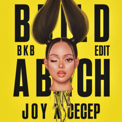 Build a Bitch - Joy x Cecep [BKB Edit] FREE DOWNLOAD