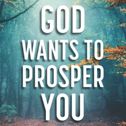 View KINDLE 📒 God Wants To Prosper You: Connect to His Spirit, Activate His Promises