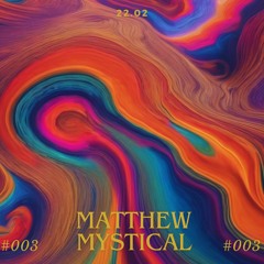 MATTHEW- MYSTICAL HOURS #003