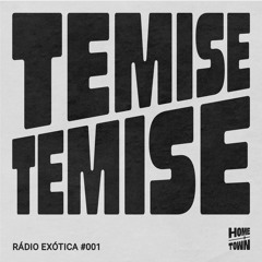 Rádio Exótica #001 - Temise