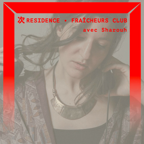 Fraîcheurs Club : Daily Fraîcheur invite Sharouh