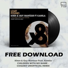 FREE DOWNLOAD: Khen & Guy Mantzur Feat. Kamila - Children With No Name (COQUEIT Unofficial Remix)