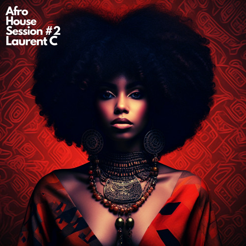 Laurent C - Afro House Session #2