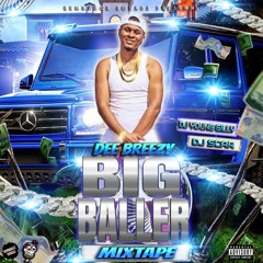 Dee Breezy Big Baller MixTape ( Dj Young Gilly & Dj Scar)