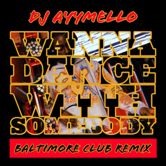 Wanna Dance With Somebody (Baltimore Club Remix)