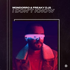 Mondorro & Freaky DJs - I Don't Know