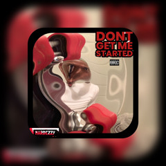 MarDezzy - “ DON’T GET ME STARTED “ Prod. By  ( Audio )