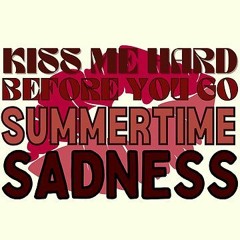 Summertime Sadness (Joanna Edit - mastered by Dolby)