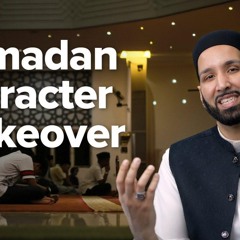 Setting Character Goals in Ramadan | Khutbah by Dr. Omar Suleiman