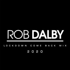 Rob Dalby - Lockdown Come Back Mix 2020