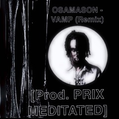 Osamason - Vamp (remix) prod Prix Meditated