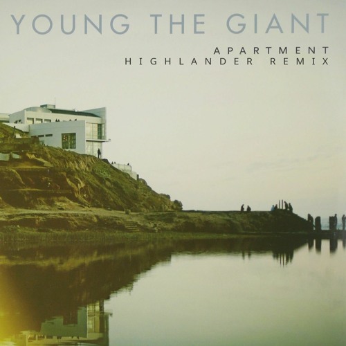 Young The Giant - Apartment (Highlander Remix)