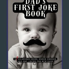 [PDF] 📕 Dad's First Joke Book: 102 Hilarious Jokes, Knock-Knocks, and One-Liners for New Dads Read