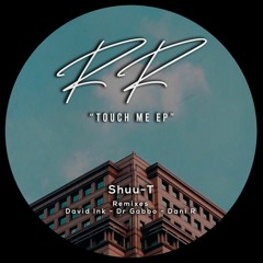 Shuu - T - Touch Me (Dani R Remix)