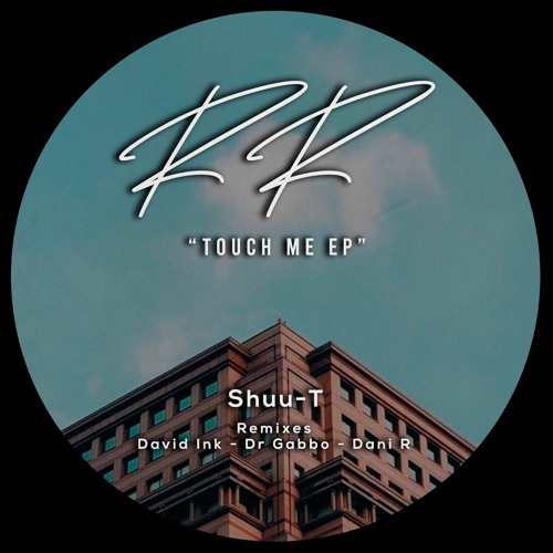 Shuu - T - Touch Me (Dani R Remix)