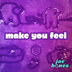 Make You Feel (Demo) - jae bones