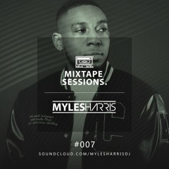 Myles Harris - Mixtape Sessions #007