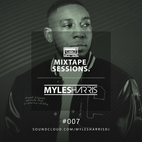 Myles Harris - Mixtape Sessions #007