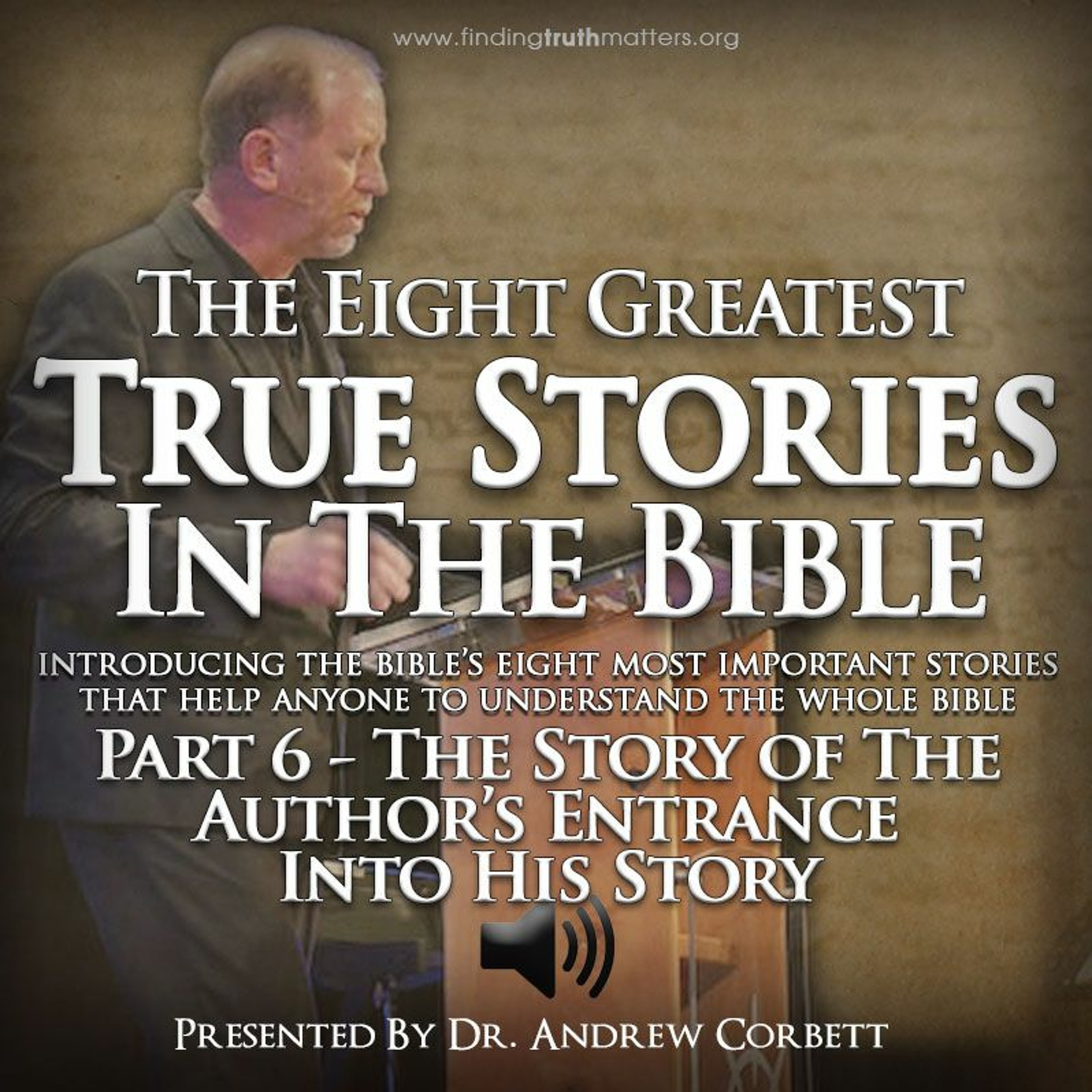 The 8 Greatest True Stories in The Bible, Part 6- The Story of The Author's Entrance Into His Story episode artwork