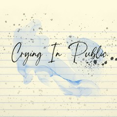 Crying In Public (Demo)
