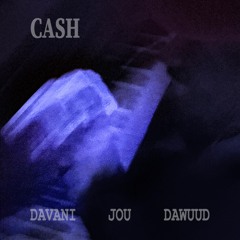 DAVANI x JOU - CASH (ft. DAWUUD)