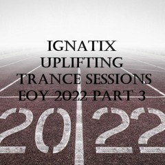 IGNATIX Uplifting Trance Sessions EOY 2022 Part 3
