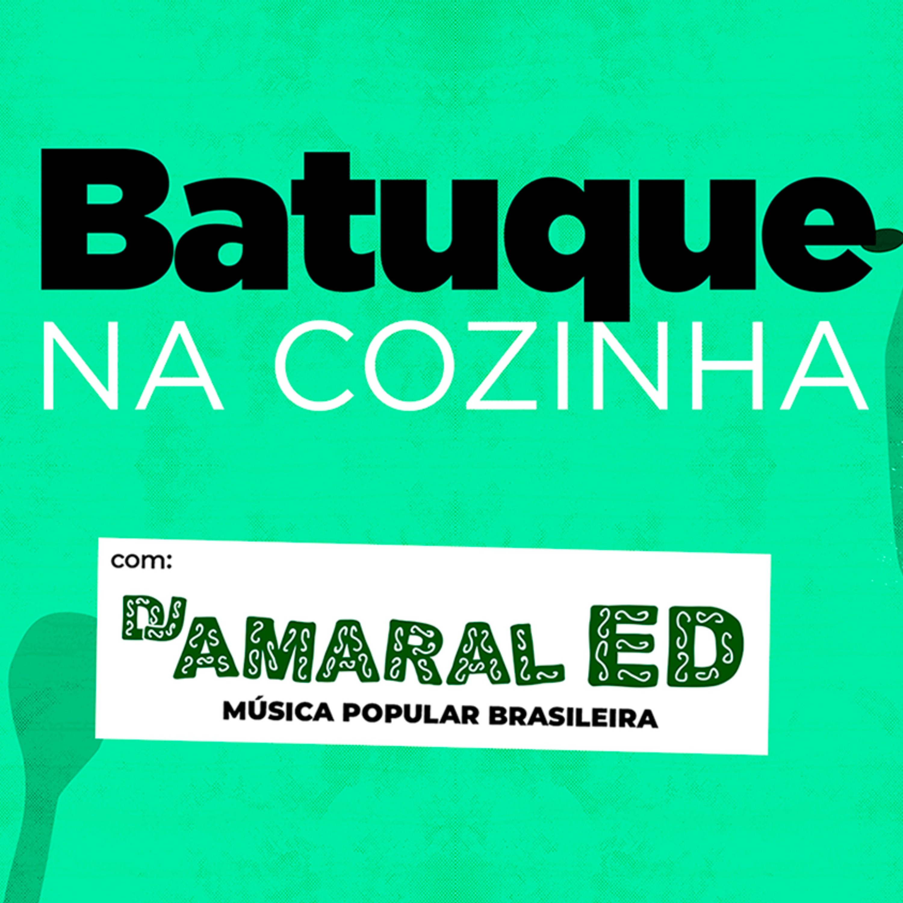 Batuque Na Cozinha 34 - DJ Amaral Ed - Música Popular Brasileira - Brasilidades - MPB episode artwork