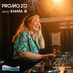 Promo ZO w/ Emma B - Bassdrive - Wednesday 25th October 2023