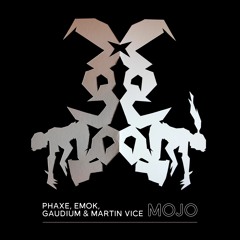 Phaxe, Emok, Gaudium & Martin Vice - Mojo