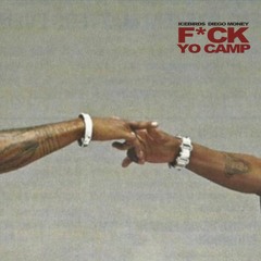F*CK YO CAMP - IceBirds & Diego Money (LilJuMadeDaBeat + FranchiseDidIt)
