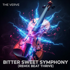 The Verve - Bitter Sweet Symphony  (Remix Beat Thrive) ( FREE DL)