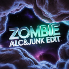 ZOMBIE - ALC&JUNK EDIT