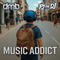 Dmb & PJ The DJ - Music Addict